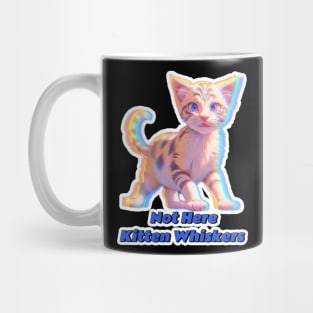 Not Here Kitten Whiskers Mug